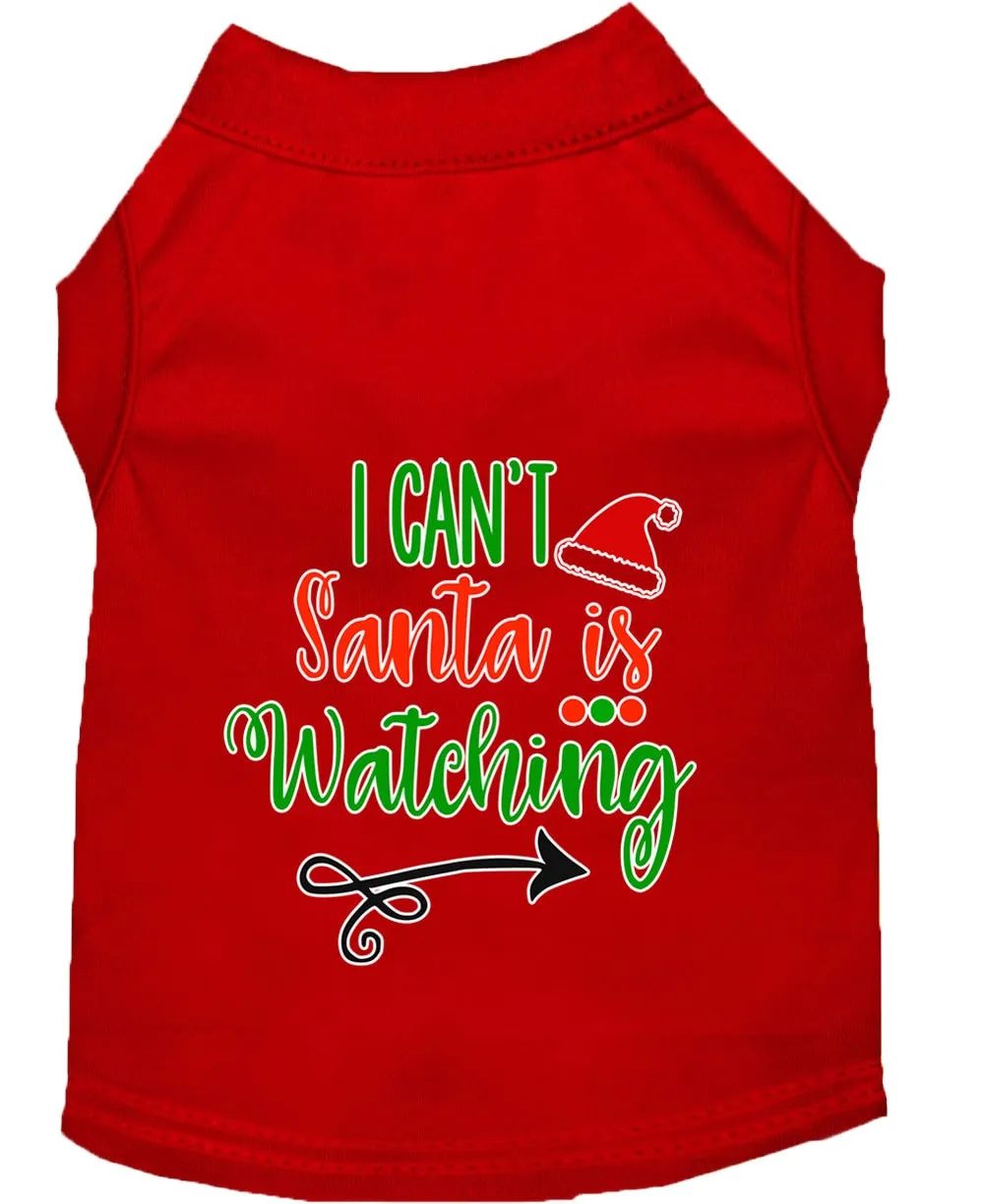 Christmas Pet Dog & Cat Shirt Screen Printed, "I Can't, Santa is Watching"